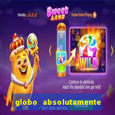 globo absolutamente tudo com